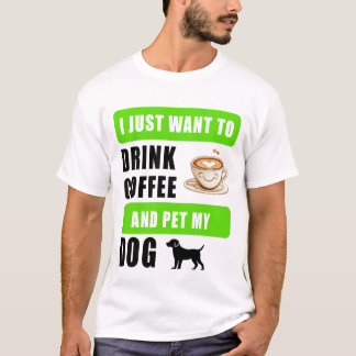 コーヒーを飲んで犬を撫でていたい Tシャツ