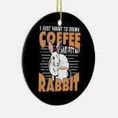 コーヒーを飲んで私のウサギをペットにする セラミックオーナメント (右)