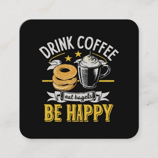 コーヒーを飲んで、ベーグルを食べて、幸せになろう スクエア名刺 (正面)