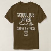 コーヒーアンプストレスバスで燃料を供給するスクールバスの運転手 Tシャツ (デザイン正面)