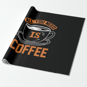 コーヒーアートあなたが必要とするすべてはコーヒー ラッピングペーパー