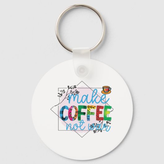 コーヒーアートが戦争ではなくコーヒーを作る キーホルダー (正面)