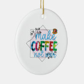 コーヒーアートが戦争ではなくコーヒーを作る セラミックオーナメント (右)