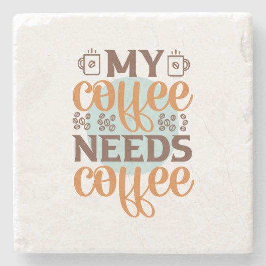 コーヒーアート私のコーヒーはコーヒーが必要 ストーンコースター (正面)