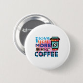 コーヒーアート私はコーヒーよりもあなたを愛している 缶バッジ (正面&裏面)