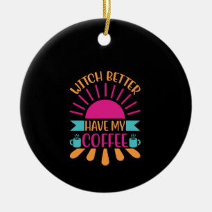 コーヒーアート魔女より私のコーヒーを持っている セラミックオーナメント