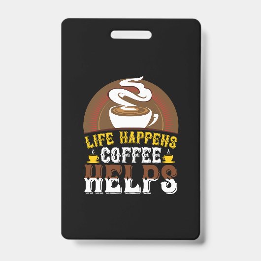コーヒーアート 人生は予測不能 コーヒーが助けになる バッジ (正面)
