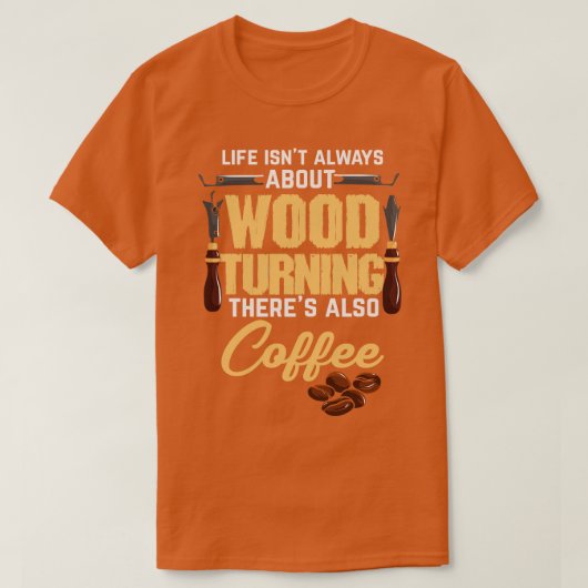 コーヒーウッドターニング木工木工木材 Tシャツ (デザイン正面)