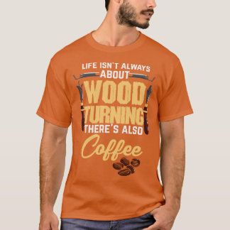 コーヒーウッドターニング木工木工木材 Tシャツ