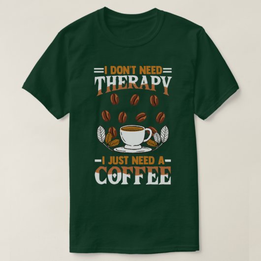 コーヒーコーヒーコーヒーコーヒー飲み込みことわざi donx27tはtherapが必要 tシャツ (デザイン正面)