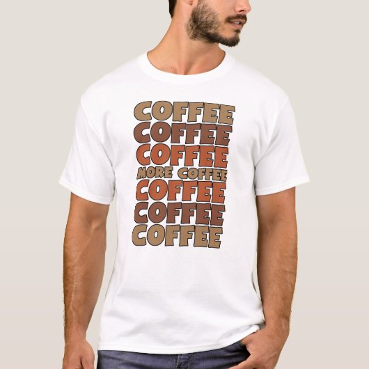コーヒーコーヒーコーヒー、もっとコーヒー Tシャツ (正面)