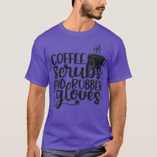 コーヒースクラブとゴム手袋おもしろいナースギフトb tシャツ