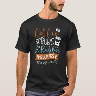 コーヒースクラブとゴム手袋の介護者生活 Tシャツ