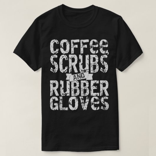 コーヒースクラブとゴム手袋ナース手術用Tec Tシャツ (デザイン正面)