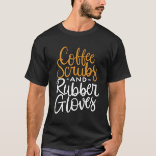 コーヒースクラブ及びゴム手袋おもしろいナース引用文 Tシャツ