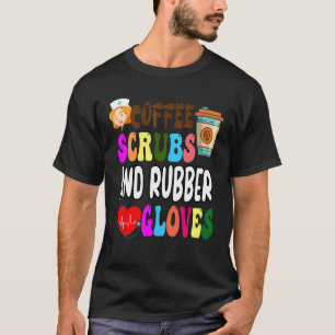コーヒースクラブ及びゴム手袋カッコいいナース引用文 Tシャツ