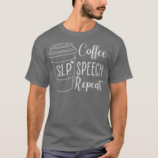 コーヒースピーチ繰り返しSLPスピーチ言語セラピー Tシャツ