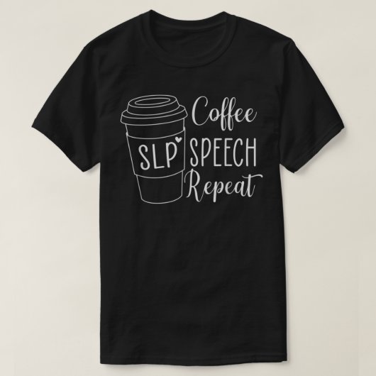 コーヒースピーチ繰り返しSLPスピーチ言語セラピー Tシャツ (デザイン正面)