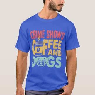 コーヒードッグ犯罪番組 楽しいコーヒードッグ愛好家 向け Tシャツ