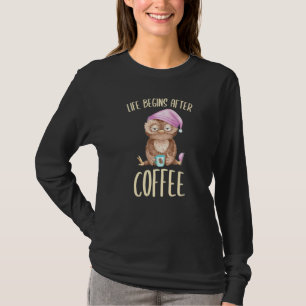 コーヒーナイトフクロウオフィスフクロウの後に人生が始まる Tシャツ