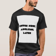 コーヒーファースト、大人になるのはその後 おもしろコーヒー好きTシャツ
