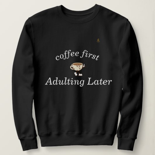 コーヒーファーストTシャツ - 楽しくトレンディー スウェットシャツ (デザイン正面)