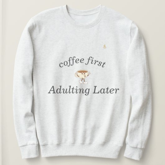 コーヒーファーストTシャツ - 楽しくトレンディー スウェットシャツ (デザイン正面)