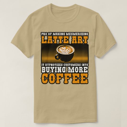 コーヒーメーカーPro Of Making MesmerizingラテアートI Tシャツ (デザイン正面)