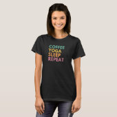 コーヒーヨガ眠り繰り返す Tシャツ (正面フル)
