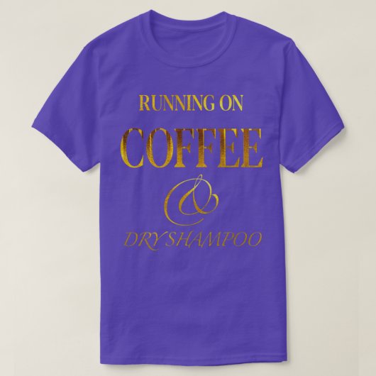 コーヒーランニングとドライシャンプーの上のコーヒー6 Tシャツ (デザイン正面)