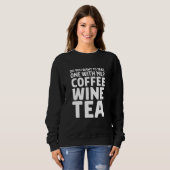 コーヒーワイン紅茶のドクターと一緒に行きますか スウェットシャツ (正面フル)
