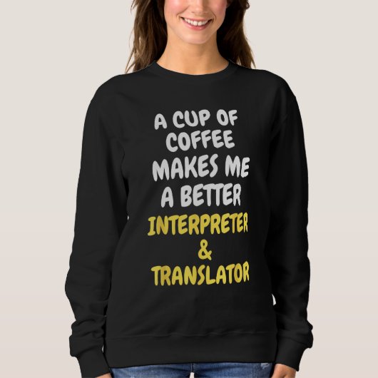 コーヒー一杯でINTERPRETER & TRになれる気がする スウェットシャツ (正面)