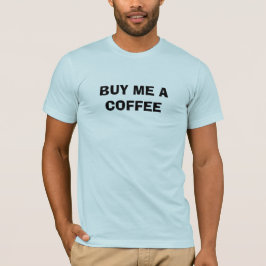 コーヒー一杯奢ってください  Tシャツ