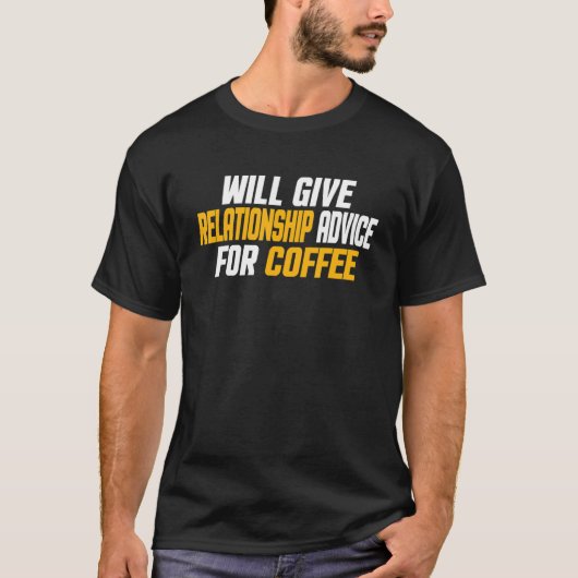 コーヒー与えのウィル人間関係アドバイス Tシャツ (正面)