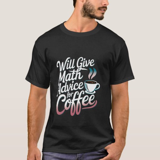 コーヒー与え先生の計算のための数学のアドバイスを解決する – - Tシャツ (正面)