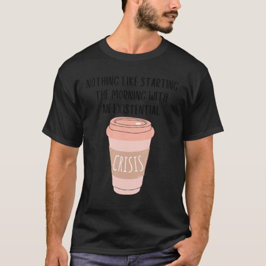 コーヒー世代Zニヒリズム実存危機ダンクミーム Tシャツ (正面)