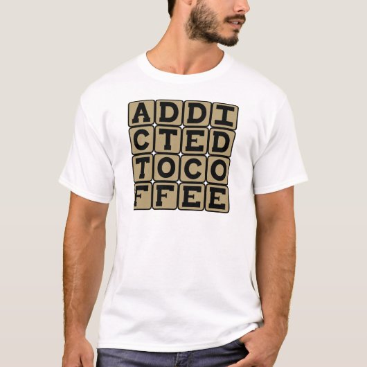 コーヒー中毒、カフェイン中毒 Tシャツ (正面)