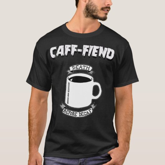 コーヒー中毒 デカフェより死を選ぶ Tシャツ コーヒー (正面)