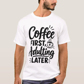 コーヒー優先、大人になるのはその後 面白い引用 Tシャツ