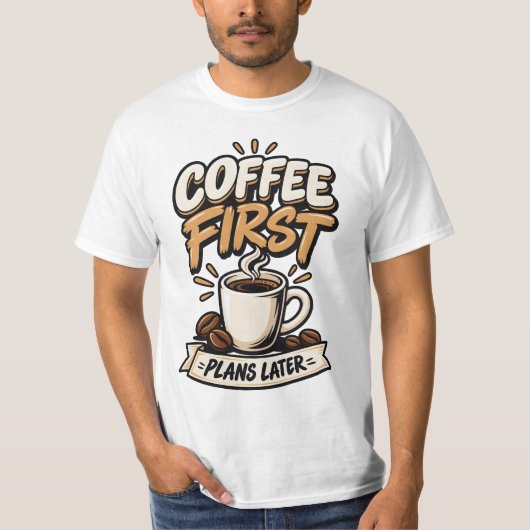 コーヒー優先、計画はその後 Tシャツ (正面)