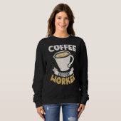 コーヒー前にコーヒーCaffeine飲み込みカフェイン スウェットシャツ (正面フル)