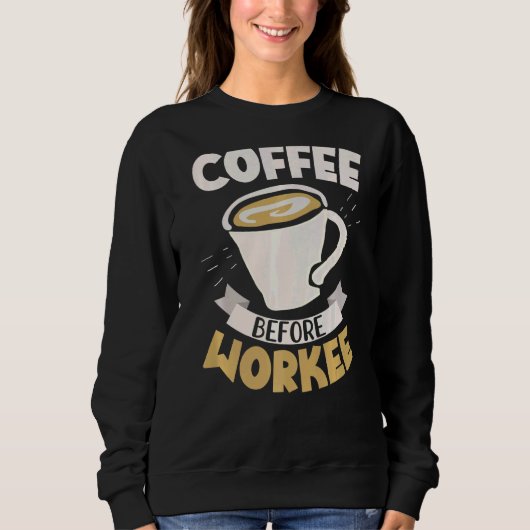 コーヒー前にコーヒーCaffeine飲み込みカフェイン スウェットシャツ (正面)