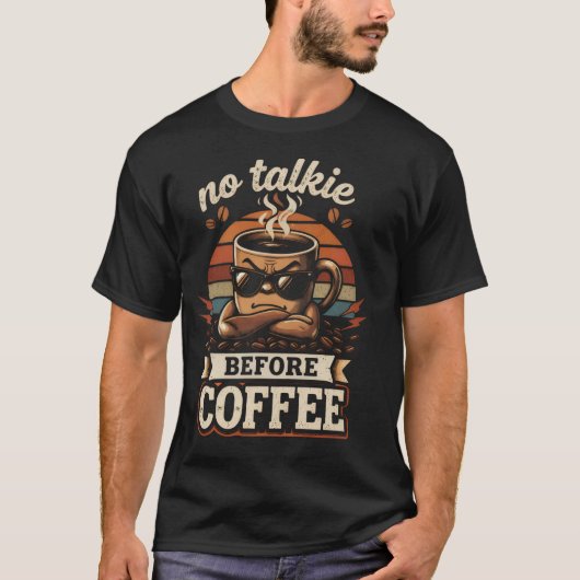 コーヒー前に話すな – おもしろ朝の気分名言 Tシャツ (正面)