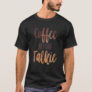 コーヒー前のトーキーカフェインモーニングコーヒーードリン Tシャツ
