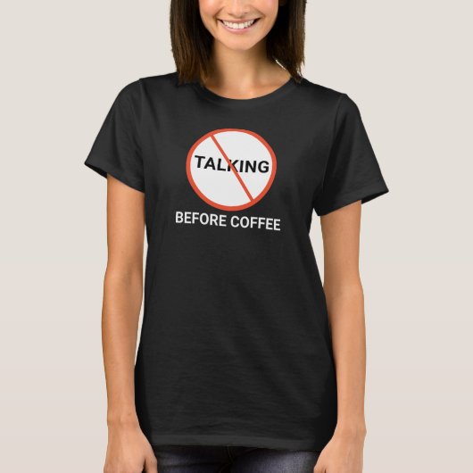コーヒー前の会話厳禁サイン Tシャツ (正面)