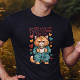 コーヒー前の私の発言、すみません Tシャツ
