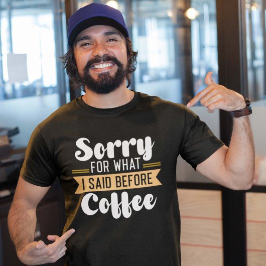 コーヒー前の私の発言、すみません Tシャツ