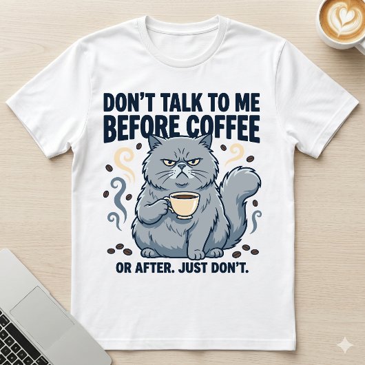 コーヒー前、またはイライラ猫後には話すな Tシャツ