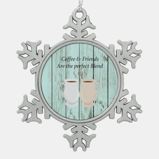 コーヒー及び友人は完全なブレンドのオーナメントです スノーフレークピューターオーナメント (正面)