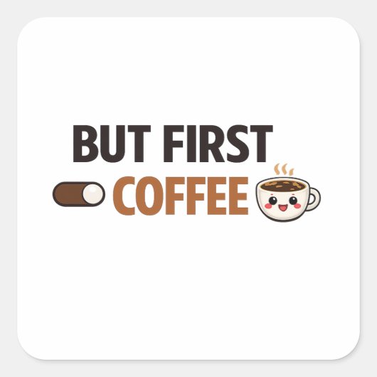 コーヒー名言「But First Coffee」 スクエアシール (正面)